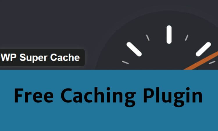 WP Super cache - best free caching plugin
